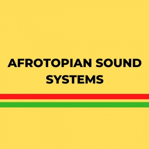 AFROTOPIAN SOUND SYSTEMS